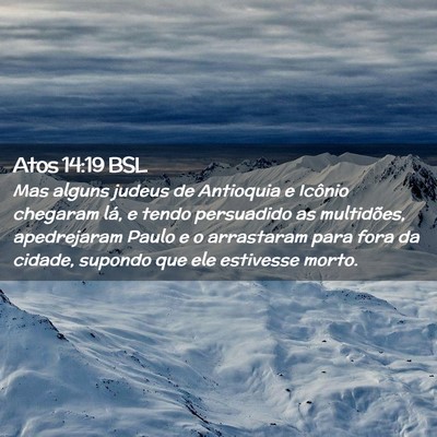Picture 02 - Atos 14:19 BSL - Mas alguns judeus de Antioquia e Icônio chegaram - Bible Verse Picture
