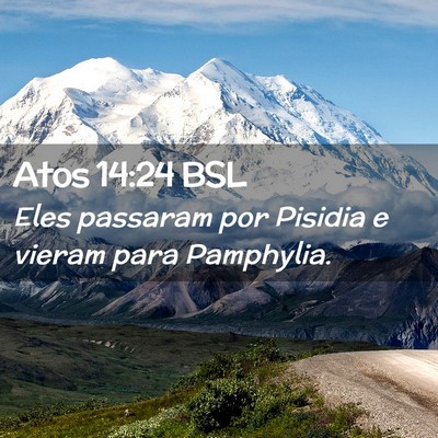 Picture 02 - Atos 14:24 BSL - Eles passaram por Pisidia e vieram para - Bible Verse Picture
