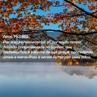 Picture 02 - Atos 14:3 BSL - Por isso permaneceram ali por muito tempo, - Bible Verse Picture