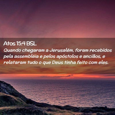 Picture 02 - Atos 15:4 BSL - Quando chegaram a Jerusalém, foram recebidos - Bible Verse Picture