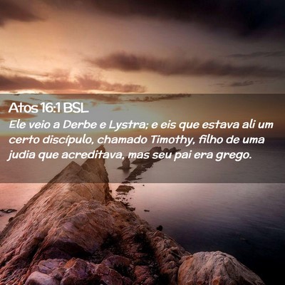 Picture 02 - Atos 16:1 BSL - Ele veio a Derbe e Lystra; e eis que estava ali - Bible Verse Picture