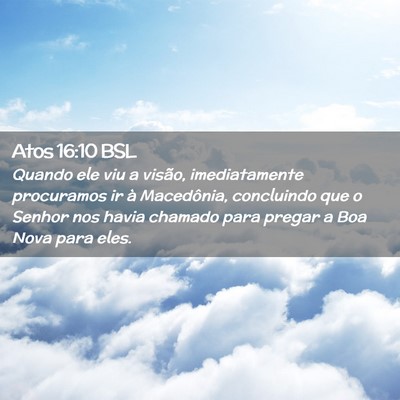 Picture 02 - Atos 16:10 BSL - Quando ele viu a visão, imediatamente procuramos - Bible Verse Picture