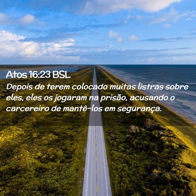 Picture 02 - Atos 16:23 BSL - Depois de terem colocado muitas listras sobre - Bible Verse Picture