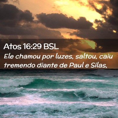 Picture 02 - Atos 16:29 BSL - Ele chamou por luzes, saltou, caiu tremendo - Bible Verse Picture