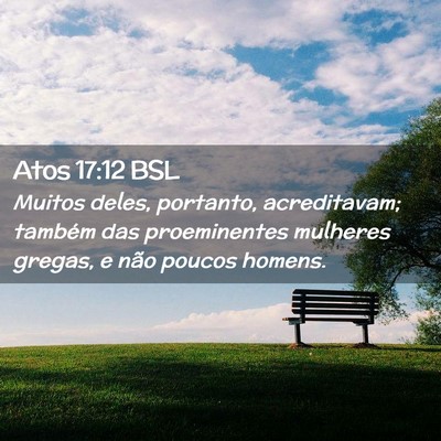 Picture 02 - Atos 17:12 BSL - Muitos deles, portanto, acreditavam; também das - Bible Verse Picture