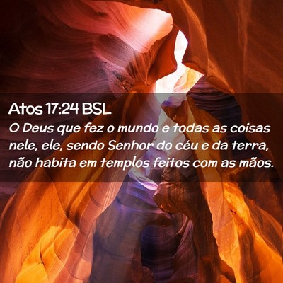Picture 02 - Atos 17:24 BSL - O Deus que fez o mundo e todas as coisas nele, - Bible Verse Picture