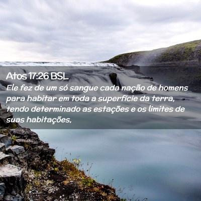 Picture 02 - Atos 17:26 BSL - Ele fez de um só sangue cada nação de homens - Bible Verse Picture