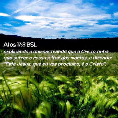 Picture 02 - Atos 17:3 BSL - explicando e demonstrando que o Cristo tinha que - Bible Verse Picture
