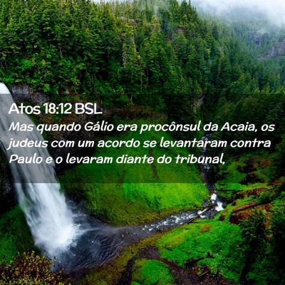 Picture 02 - Atos 18:12 BSL - Mas quando Gálio era procônsul da Acaia, os - Bible Verse Picture