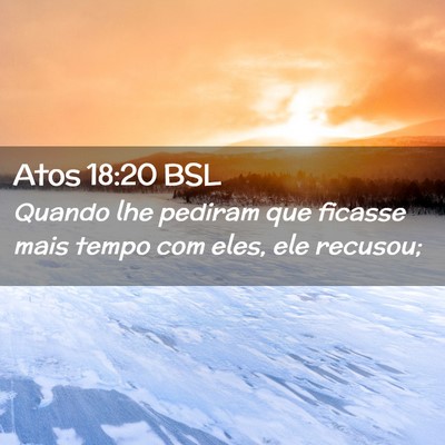 Picture 02 - Atos 18:20 BSL - Quando lhe pediram que ficasse mais tempo com - Bible Verse Picture