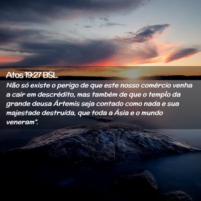 Picture 02 - Atos 19:27 BSL - Não só existe o perigo de que este nosso - Bible Verse Picture