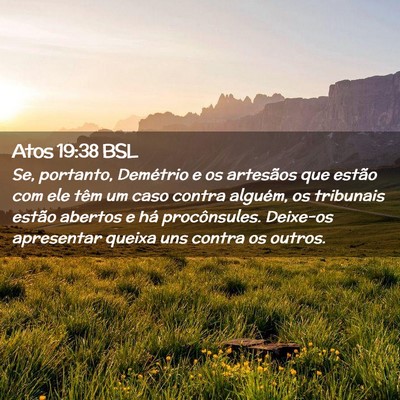 Picture 02 - Atos 19:38 BSL - Se, portanto, Demétrio e os artesãos que estão - Bible Verse Picture