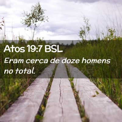 Picture 02 - Atos 19:7 BSL - Eram cerca de doze homens no - Bible Verse Picture
