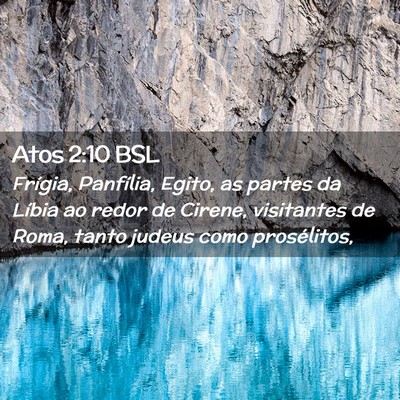 Picture 02 - Atos 2:10 BSL - Frígia, Panfília, Egito, as partes da Líbia ao - Bible Verse Picture