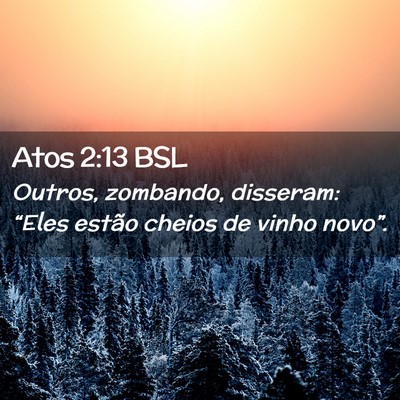 Picture 02 - Atos 2:13 BSL - Outros, zombando, disseram: “Eles estão cheios - Bible Verse Picture
