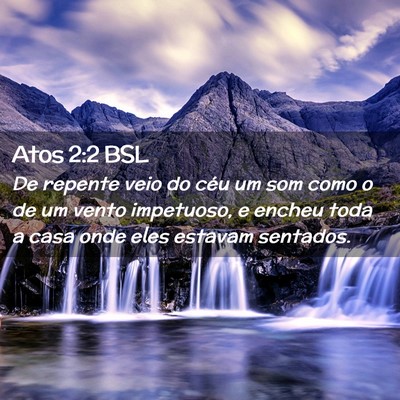 Picture 02 - Atos 2:2 BSL - De repente veio do céu um som como o de um vento - Bible Verse Picture