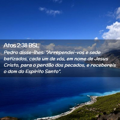 Picture 02 - Atos 2:38 BSL - Pedro disse-lhes: “Arrependei-vos e sede - Bible Verse Picture