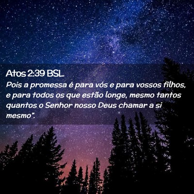 Picture 02 - Atos 2:39 BSL - Pois a promessa é para vós e para vossos - Bible Verse Picture