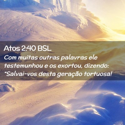 Picture 02 - Atos 2:40 BSL - Com muitas outras palavras ele testemunhou e os - Bible Verse Picture