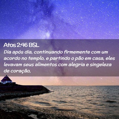 Picture 02 - Atos 2:46 BSL - Dia após dia, continuando firmemente com um - Bible Verse Picture