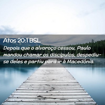 Picture 02 - Atos 20:1 BSL - Depois que o alvoroço cessou, Paulo mandou - Bible Verse Picture