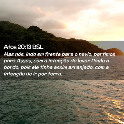 Picture 02 - Atos 20:13 BSL - Mas nós, indo em frente para o navio, partimos - Bible Verse Picture