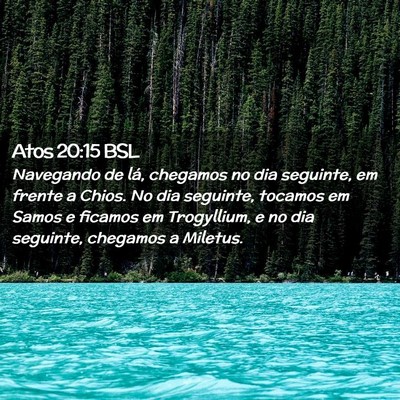 Picture 02 - Atos 20:15 BSL - Navegando de lá, chegamos no dia seguinte, em - Bible Verse Picture