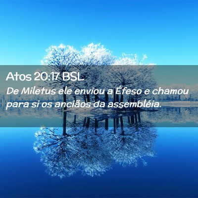 Picture 02 - Atos 20:17 BSL - De Miletus ele enviou a Éfeso e chamou para si - Bible Verse Picture