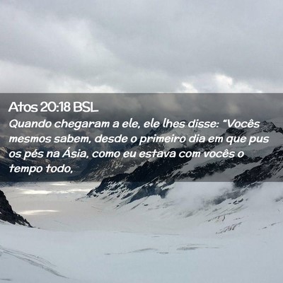 Picture 02 - Atos 20:18 BSL - Quando chegaram a ele, ele lhes disse: “Vocês - Bible Verse Picture