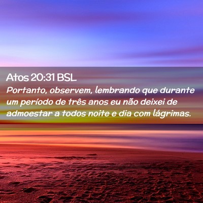 Picture 02 - Atos 20:31 BSL - Portanto, observem, lembrando que durante um - Bible Verse Picture
