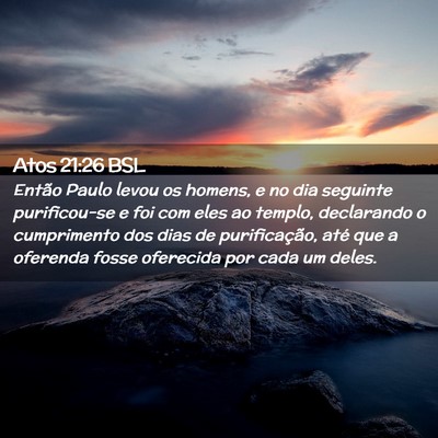 Picture 02 - Atos 21:26 BSL - Então Paulo levou os homens, e no dia seguinte - Bible Verse Picture