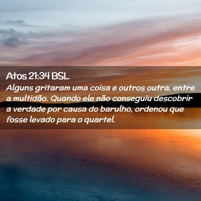Picture 02 - Atos 21:34 BSL - Alguns gritaram uma coisa e outros outra, entre a - Bible Verse Picture
