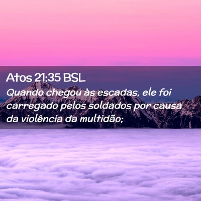 Picture 02 - Atos 21:35 BSL - Quando chegou às escadas, ele foi carregado - Bible Verse Picture