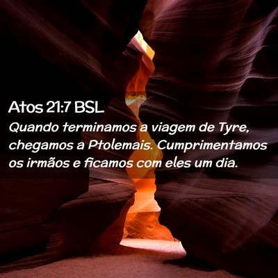 Picture 02 - Atos 21:7 BSL - Quando terminamos a viagem de Tyre, chegamos a - Bible Verse Picture