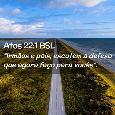 Picture 02 - Atos 22:1 BSL - “Irmãos e pais, escutem a defesa que agora - Bible Verse Picture