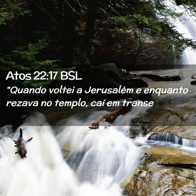Picture 02 - Atos 22:17 BSL - “Quando voltei a Jerusalém e enquanto rezava - Bible Verse Picture
