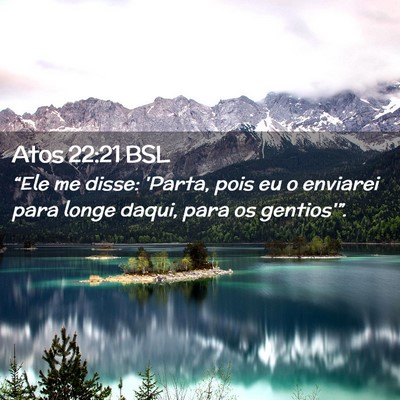 Picture 02 - Atos 22:21 BSL - “Ele me disse: 'Parta, pois eu o enviarei para - Bible Verse Picture