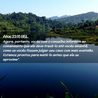 Picture 02 - Atos 23:15 BSL - Agora, portanto, vocês com o conselho informam - Bible Verse Picture