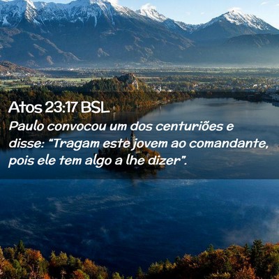 Picture 02 - Atos 23:17 BSL - Paulo convocou um dos centuriões e disse: - Bible Verse Picture