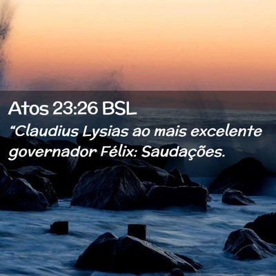 Picture 02 - Atos 23:26 BSL - “Claudius Lysias ao mais excelente governador - Bible Verse Picture