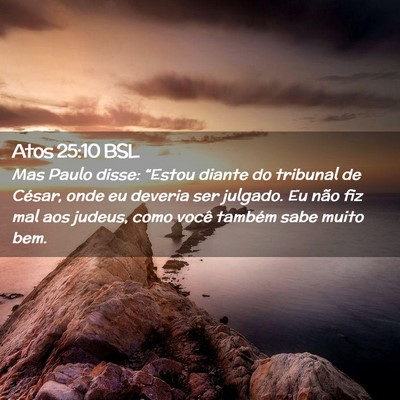 Picture 02 - Atos 25:10 BSL - Mas Paulo disse: “Estou diante do tribunal de - Bible Verse Picture