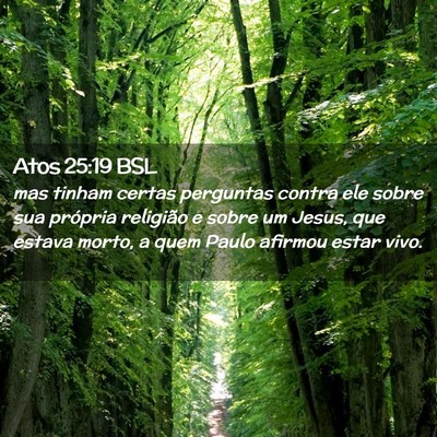 Picture 02 - Atos 25:19 BSL - mas tinham certas perguntas contra ele sobre sua - Bible Verse Picture