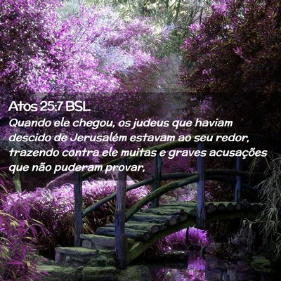 Picture 02 - Atos 25:7 BSL - Quando ele chegou, os judeus que haviam descido - Bible Verse Picture
