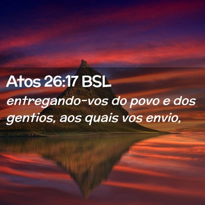 Picture 02 - Atos 26:17 BSL - entregando-vos do povo e dos gentios, aos quais - Bible Verse Picture