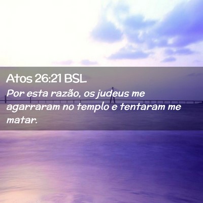 Picture 02 - Atos 26:21 BSL - Por esta razão, os judeus me agarraram no templo - Bible Verse Picture