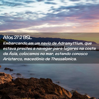 Picture 02 - Atos 27:2 BSL - Embarcando em um navio de Adramyttium, que estava - Bible Verse Picture