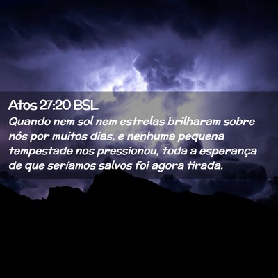 Picture 02 - Atos 27:20 BSL - Quando nem sol nem estrelas brilharam sobre nós - Bible Verse Picture