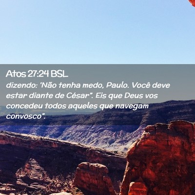 Picture 02 - Atos 27:24 BSL - dizendo: 'Não tenha medo, Paulo. Você deve - Bible Verse Picture