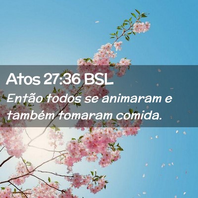 Picture 02 - Atos 27:36 BSL - Então todos se animaram e também tomaram - Bible Verse Picture