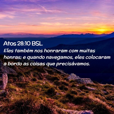Picture 02 - Atos 28:10 BSL - Eles também nos honraram com muitas honras; e - Bible Verse Picture